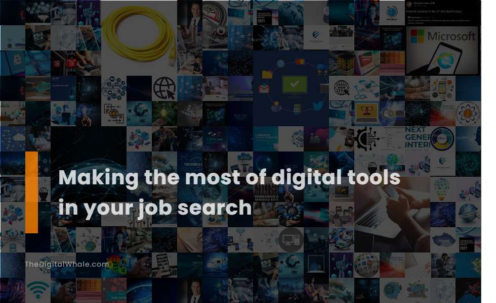 Making the Most of Digital Tools In Your Job Search