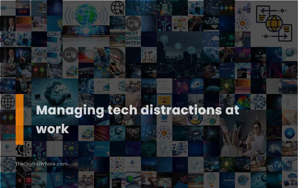 Managing Tech Distractions at Work