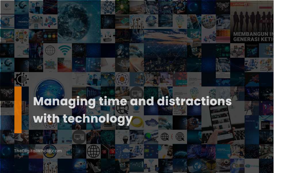 Managing Time and Distractions with Technology