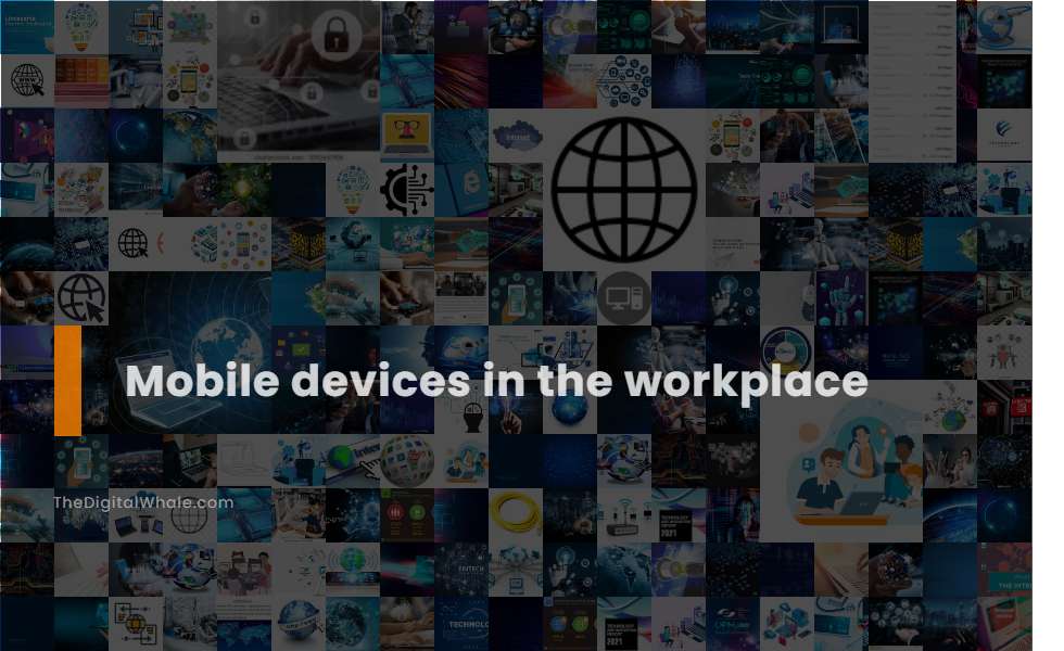 Mobile Devices In the Workplace