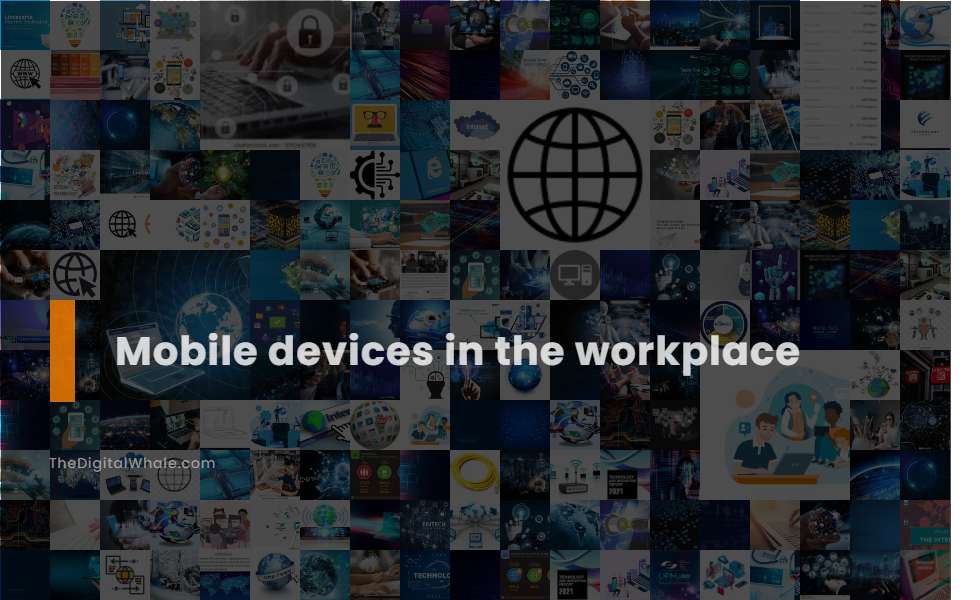 Mobile Devices In the Workplace