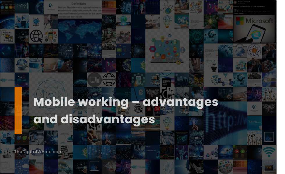 Mobile Working - Advantages and Disadvantages