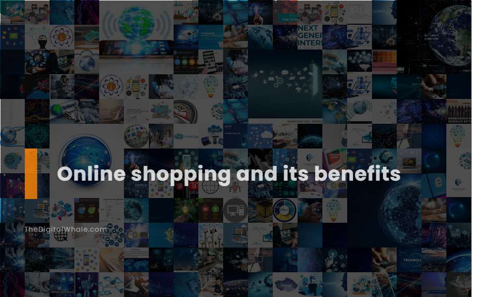 Online Shopping and Its Benefits Technology Article