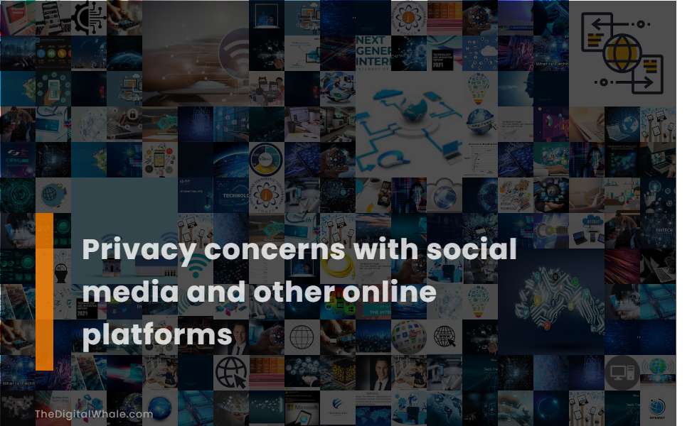 Privacy Concerns with Social Media and Other Online Platforms