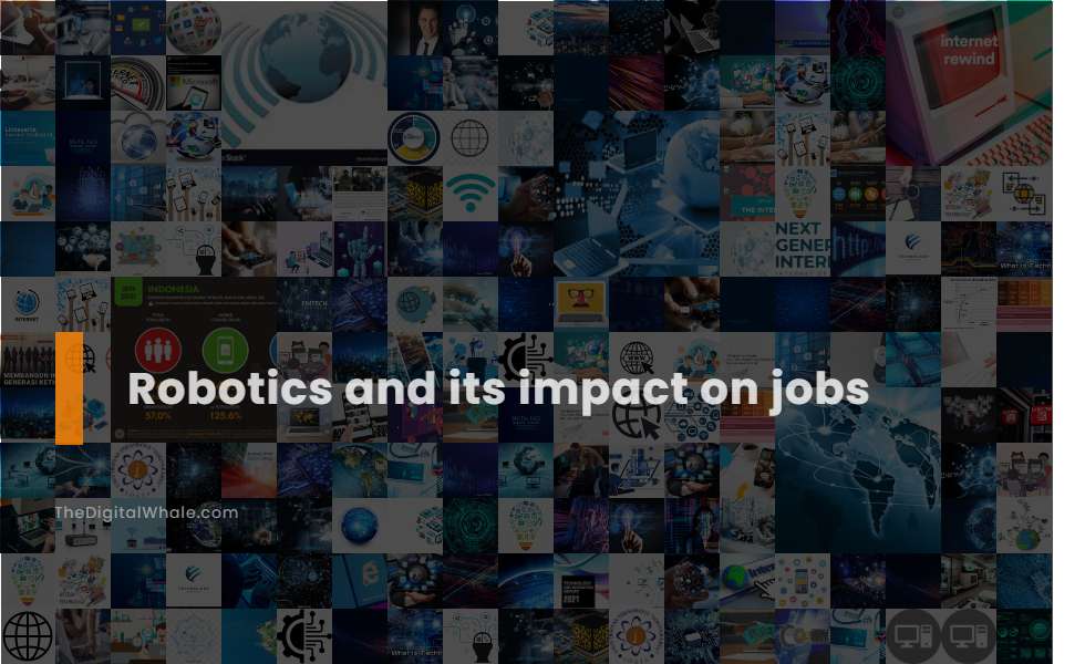 Robotics and Its Impact On Jobs
