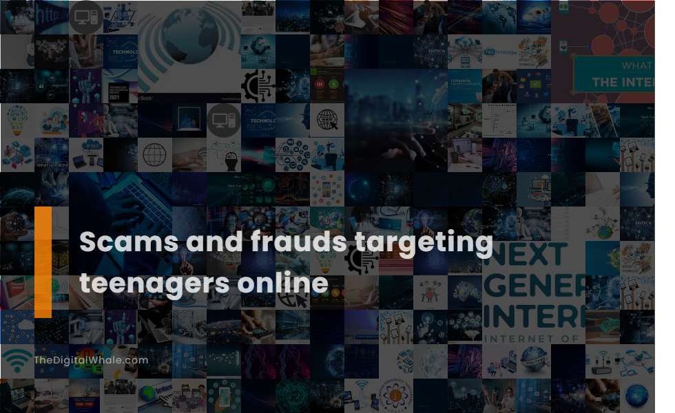 Scams and Frauds Targeting Teenagers Online - Technology Article