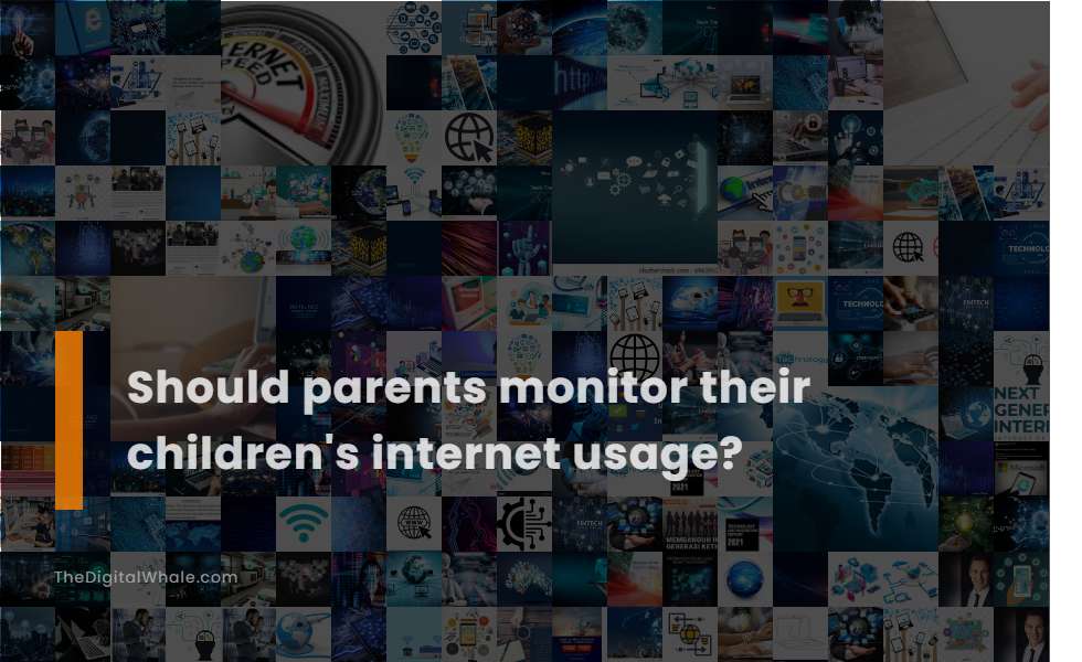 Should Parents Monitor Their Children's Internet Usage?