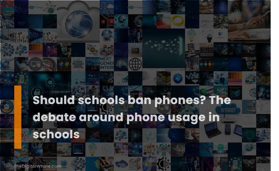 Should Schools Ban Phones? the Debate Around Phone Usage In Schools
