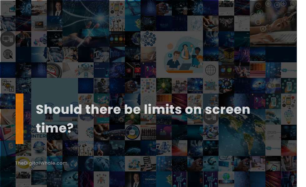 Should There Be Limits On Screen Time?