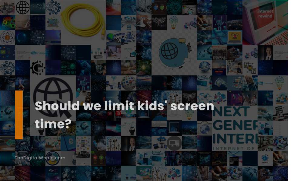 Should We Limit Kids' Screen Time?