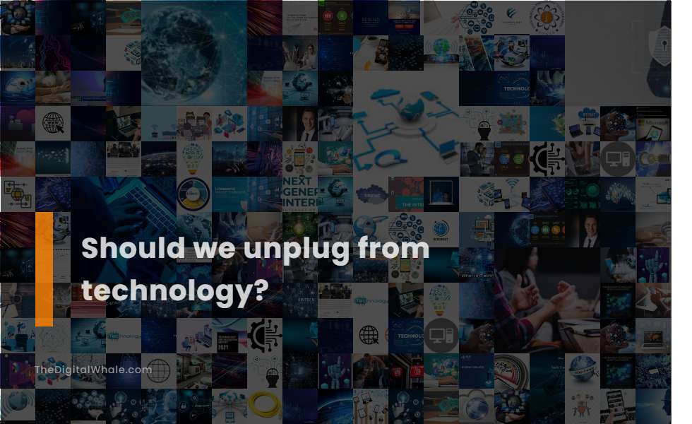Should We Unplug from Technology?