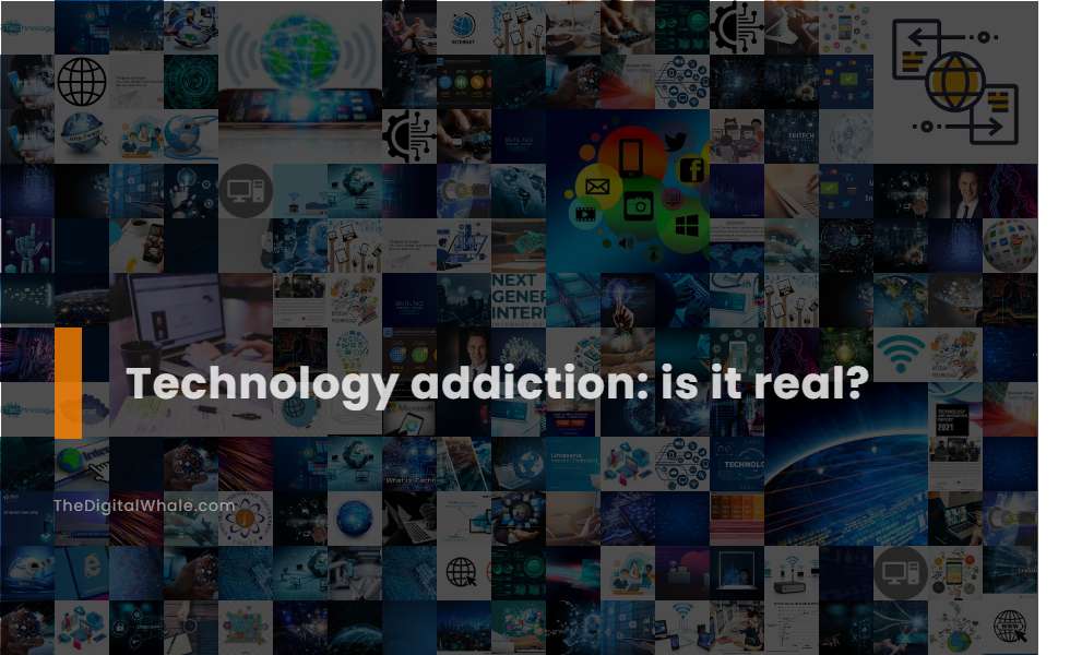 Technology Addiction: Is It Real?