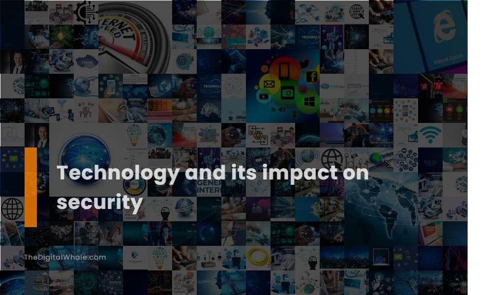 Technology and Its Impact On Security