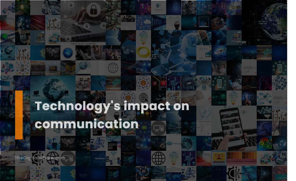 Technology's Impact On Communication