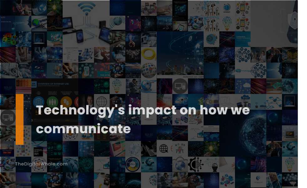 Technology's Impact On How We Communicate