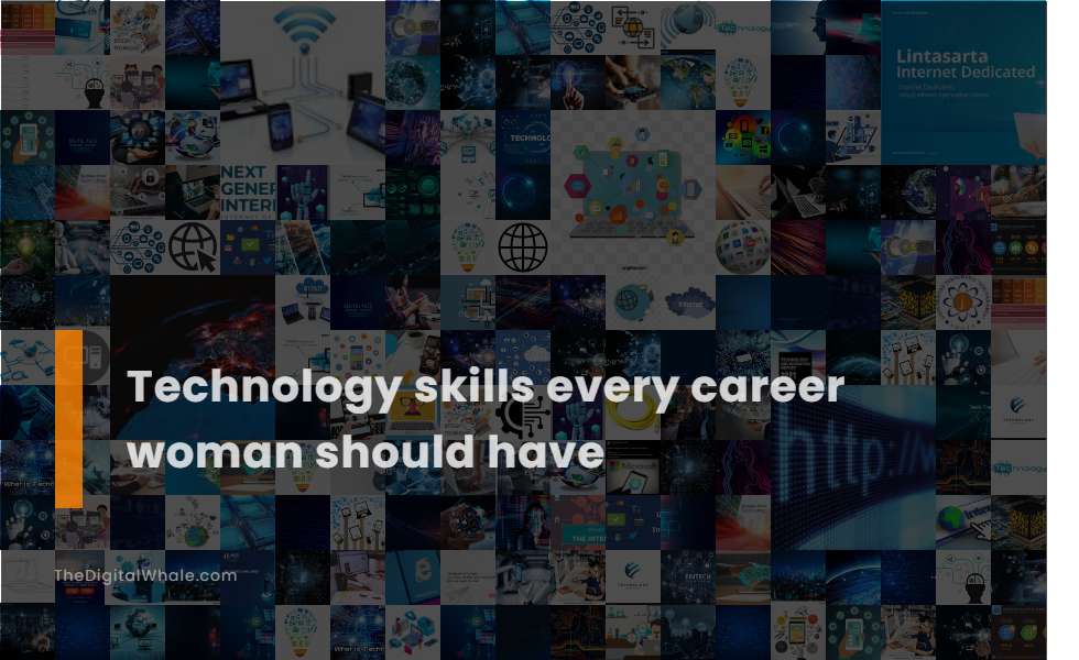 Technology Skills Every Career Woman Should Have