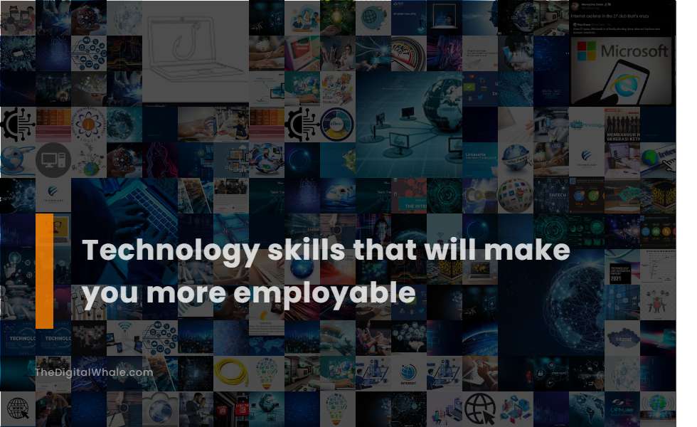 Technology Skills That Will Make You More Employable