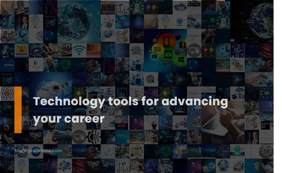 Technology Tools for Advancing Your Career