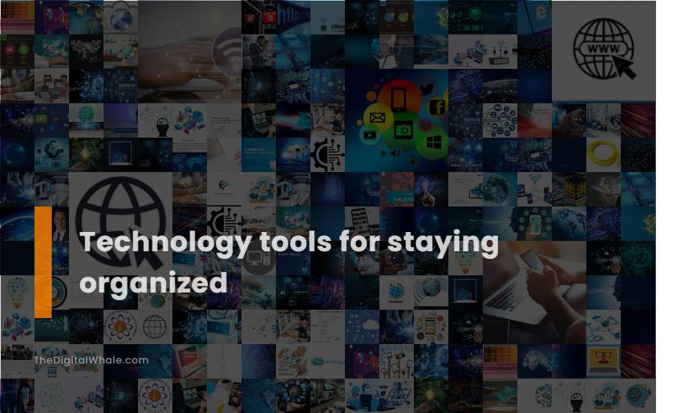 Technology Tools for Staying Organized
