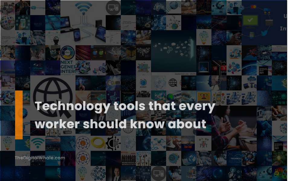 Technology Tools That Every Worker Should Know About