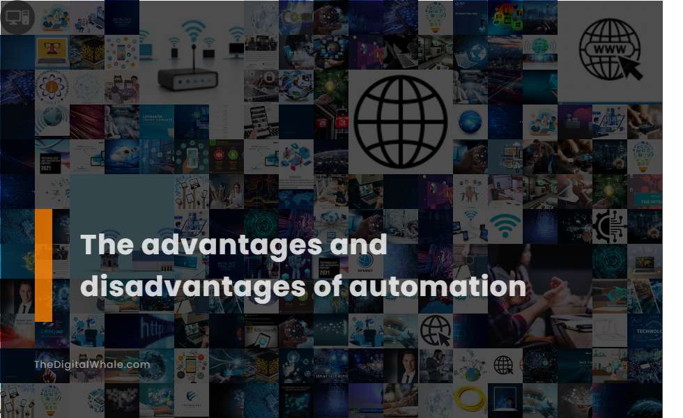 The Advantages and Disadvantages of Automation