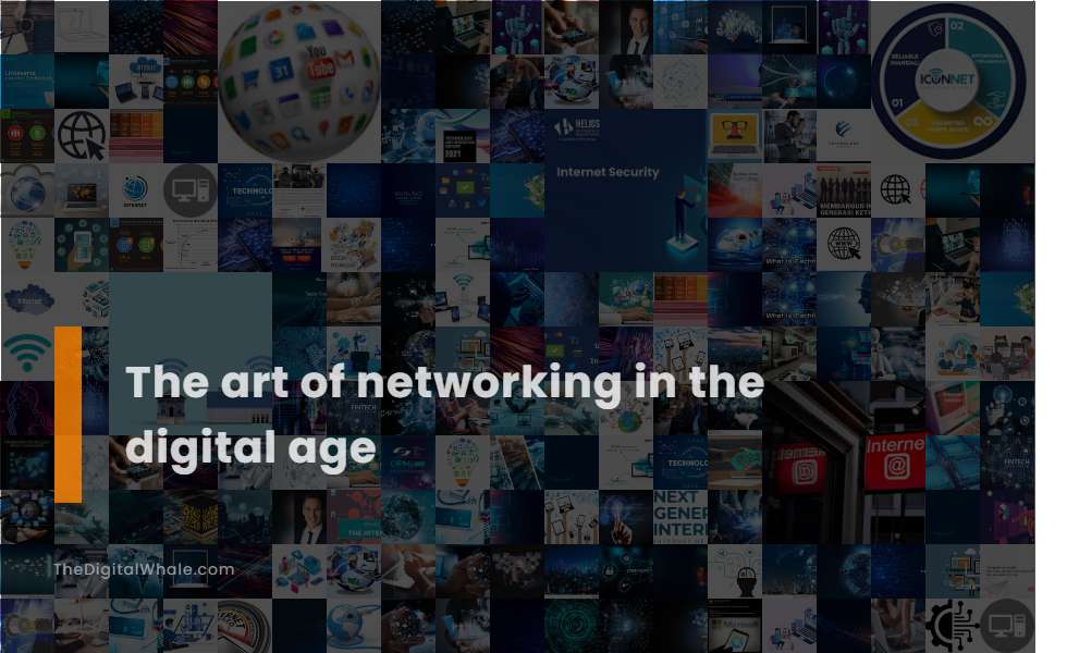 The Art of Networking In the Digital Age