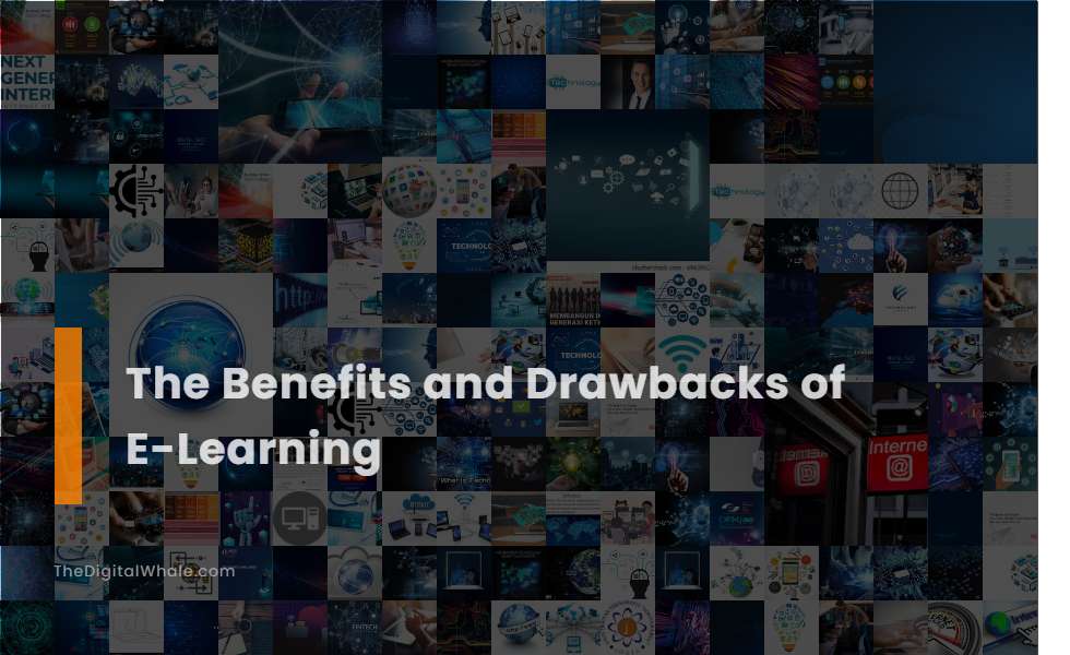 The Benefits and Drawbacks of E-Learning