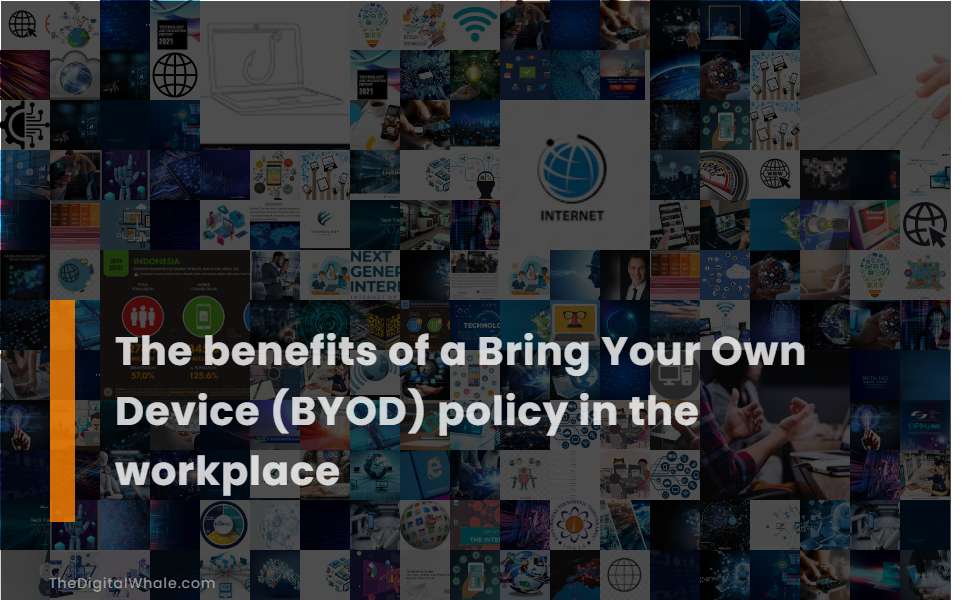 The Benefits of A Bring Your Own Device (Byod) Policy In the Workplace