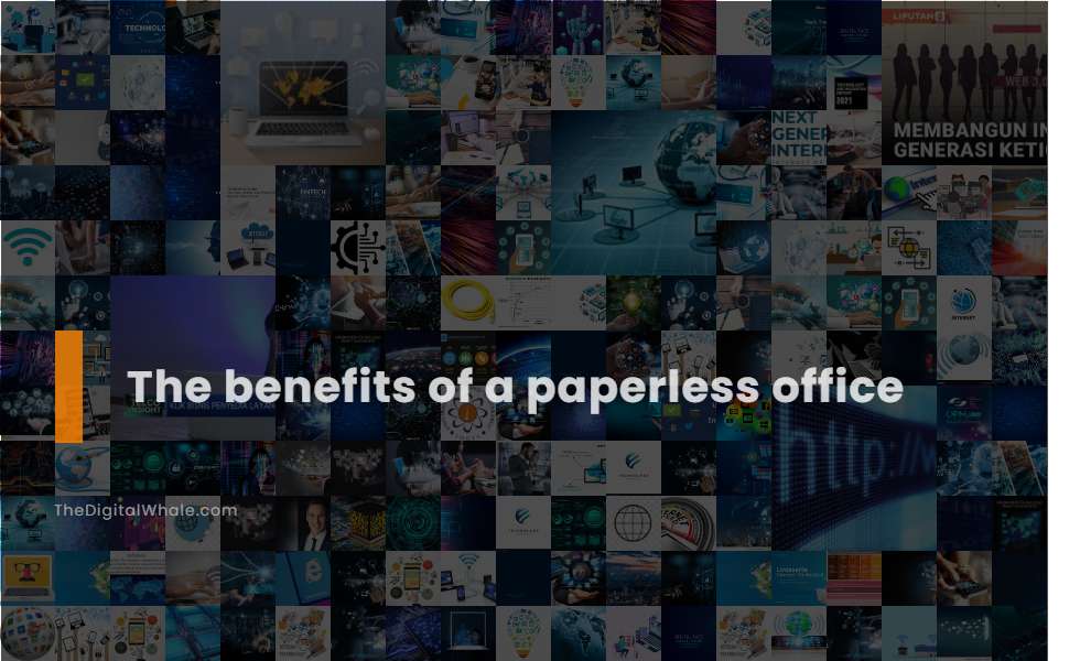The Benefits of A Paperless Office