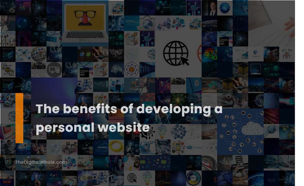The Benefits of Developing A Personal Website