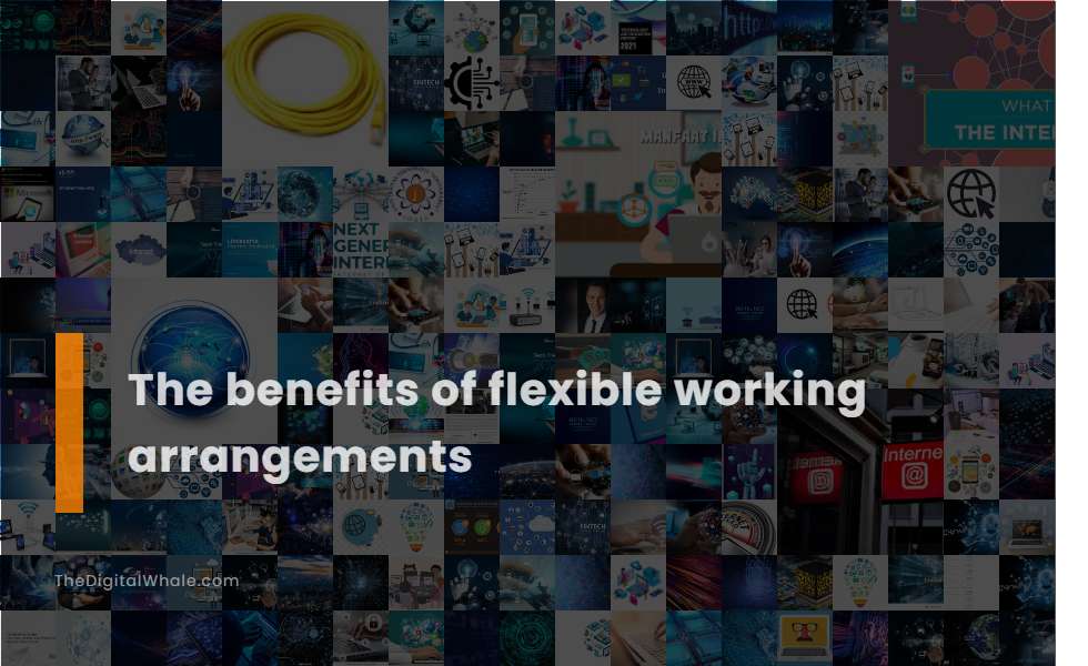 The Benefits of Flexible Working Arrangements