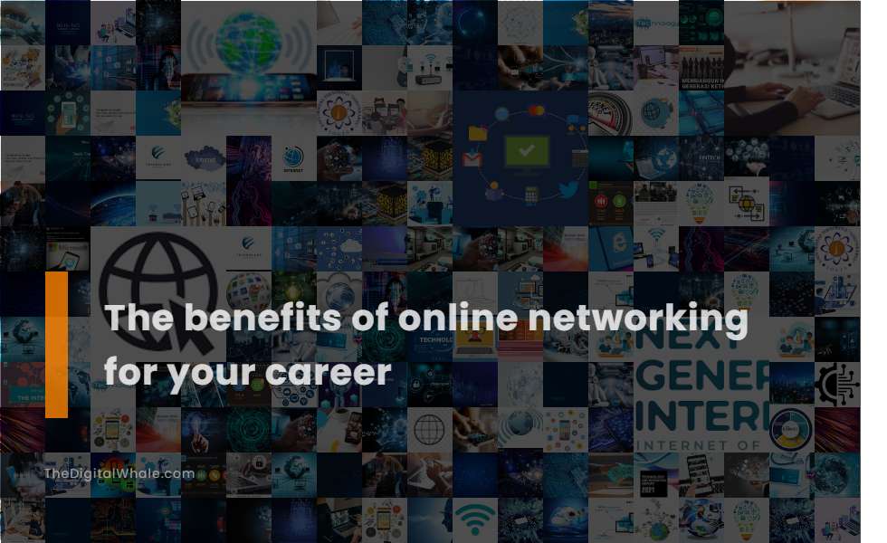 The Benefits of Online Networking for Your Career