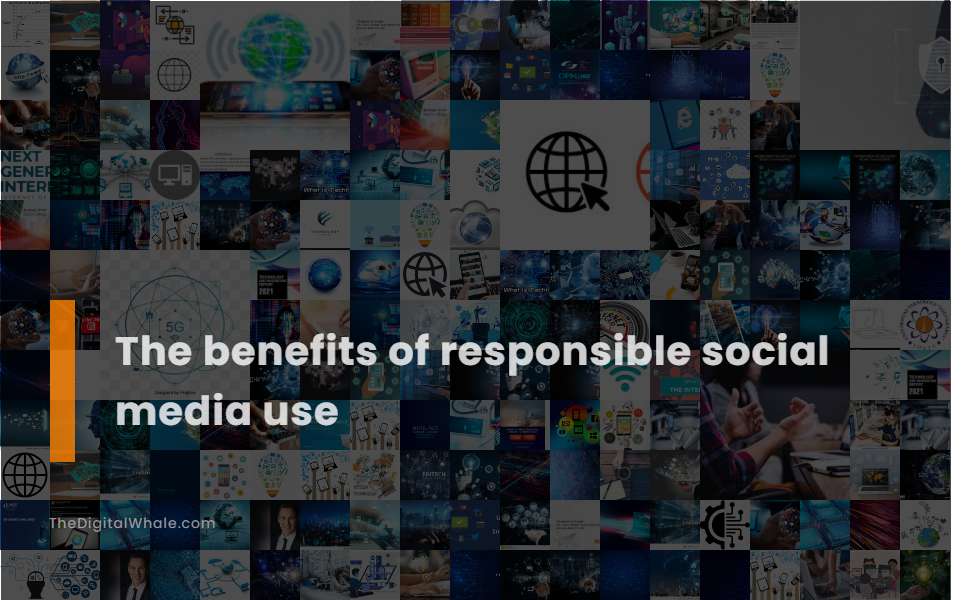 The Benefits of Responsible Social Media Use