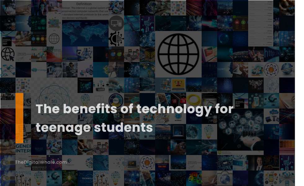 The Benefits of Technology for Teenage Students