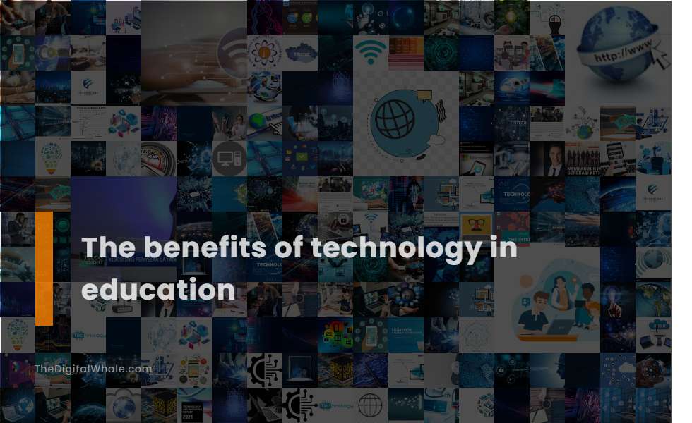 The Benefits of Technology In Education