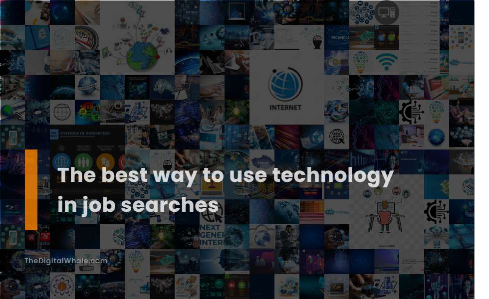 The Best Way To Use Technology In Job Searches