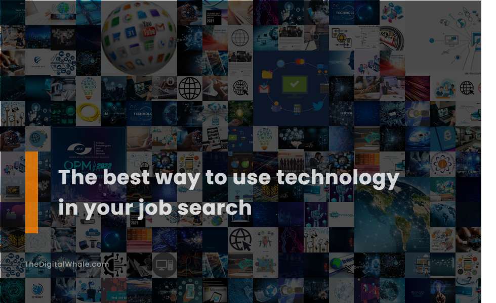 The Best Way To Use Technology In Your Job Search