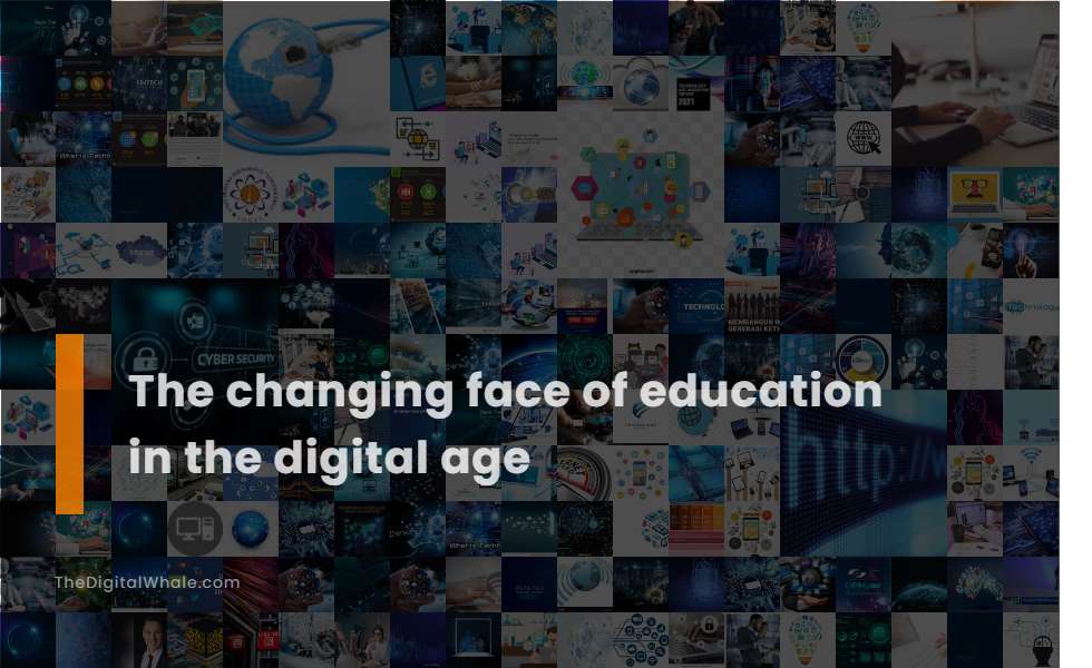 The Changing Face of Education In the Digital Age