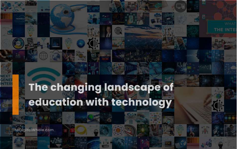The Changing Landscape of Education with Technology