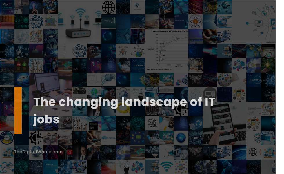 The Changing Landscape of It Jobs