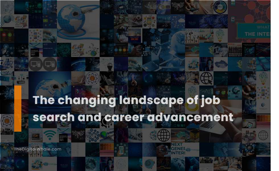 The Changing Landscape of Job Search and Career Advancement