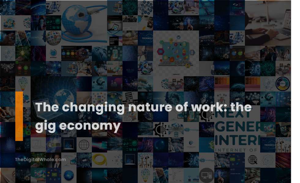 The Changing Nature of Work: the Gig Economy