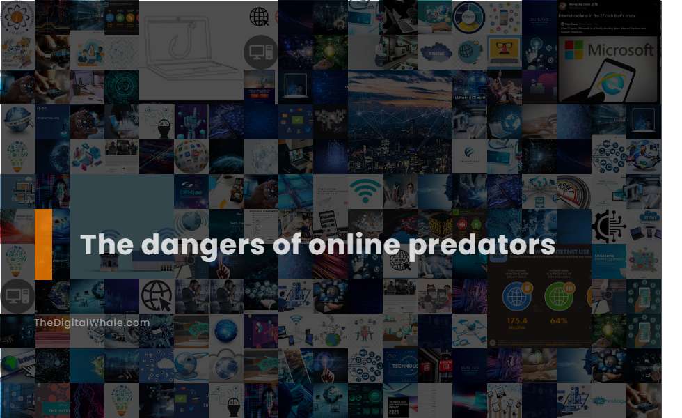 The Dangers of Online Predators - Technology Article  thedigitalwhale.com