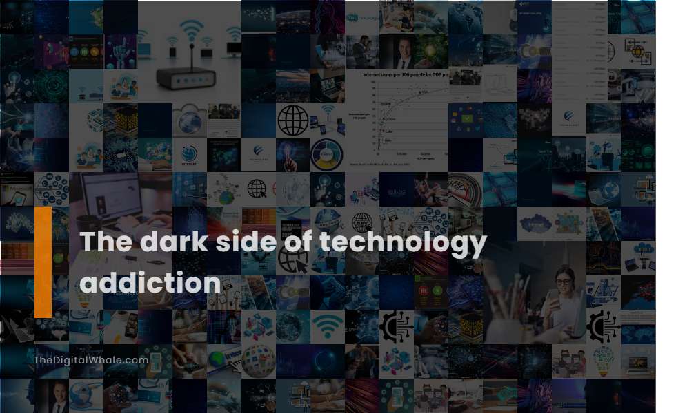 The Dark Side of Technology Addiction