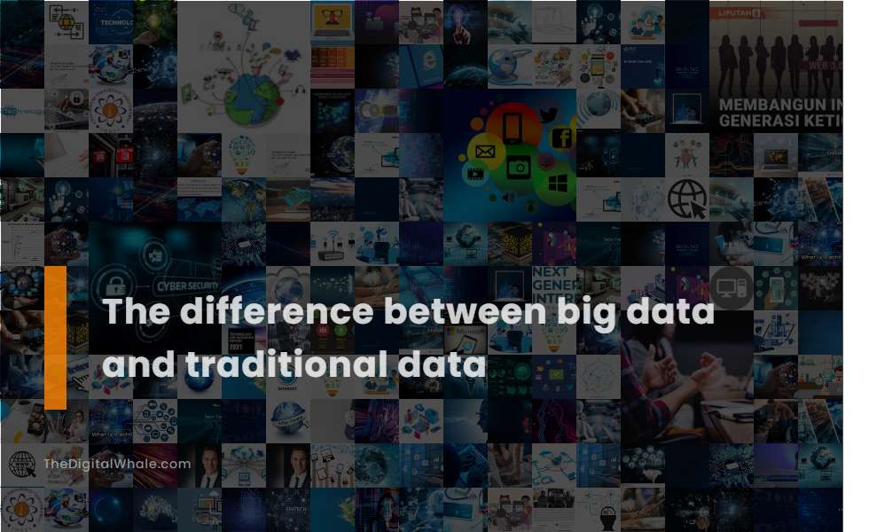 The Difference Between Big Data and Traditional Data