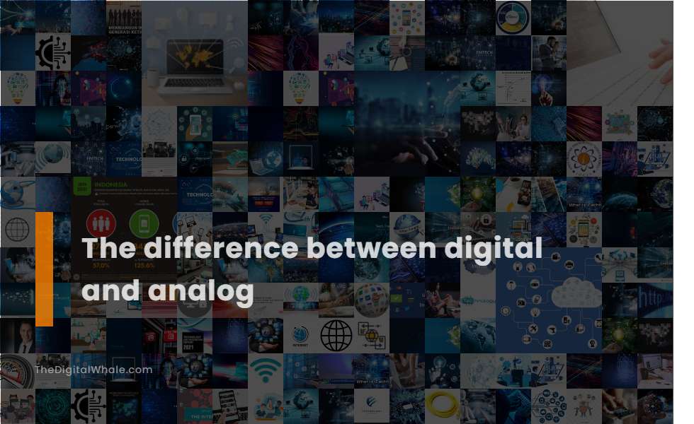 The Difference Between Digital and Analog