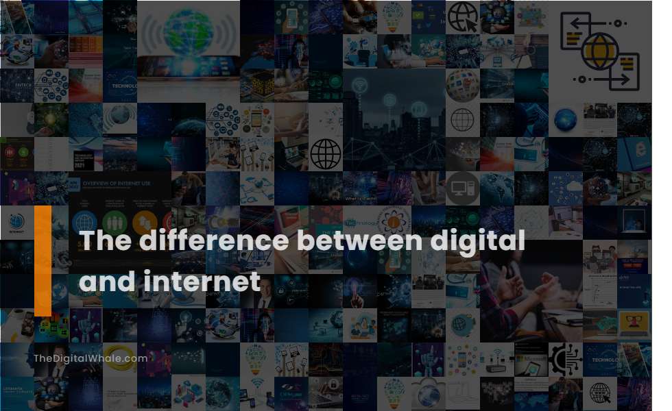 The Difference Between Digital and Internet