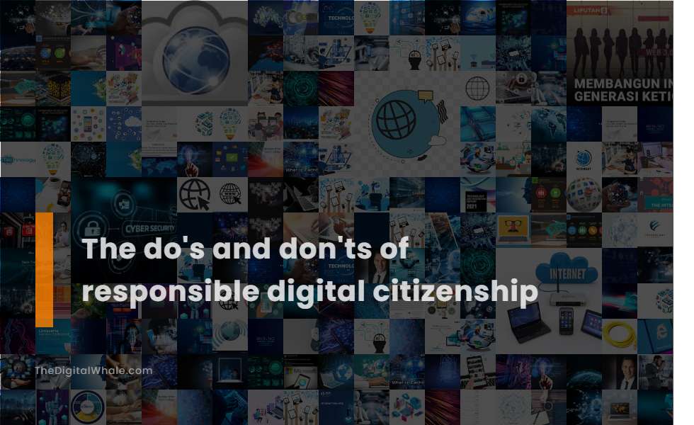 The Do's and Don'ts of Responsible Digital Citizenship