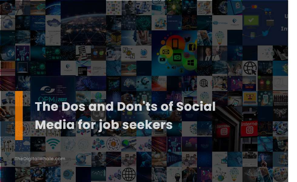The Dos and Don'ts of Social Media for Job Seekers