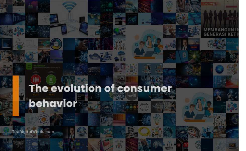 The Evolution of Consumer Behavior